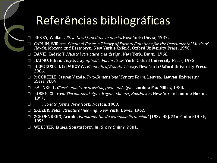 Referências bibliográficas � � � BERRY, Wallace. Structural functions in music. New York: Dover,