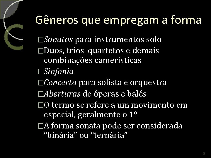 Gêneros que empregam a forma �Sonatas para instrumentos solo �Duos, trios, quartetos e demais