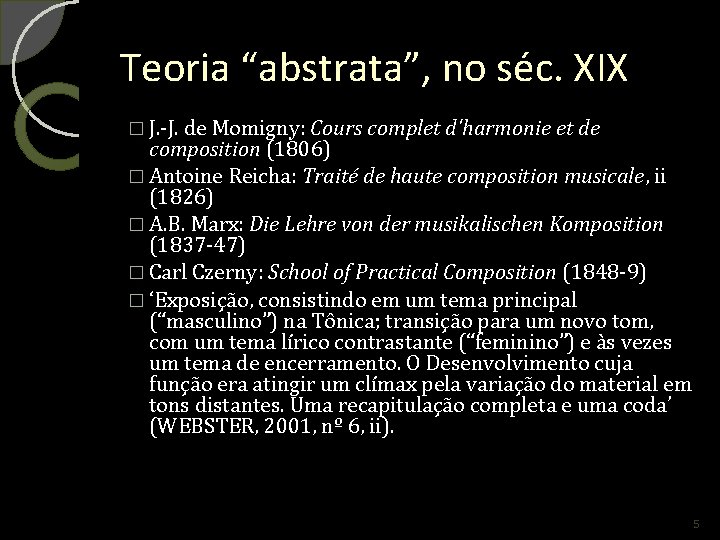 Teoria “abstrata”, no séc. XIX � J. -J. de Momigny: Cours complet d'harmonie et