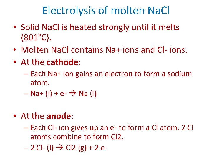 Electrolysis of molten Na. Cl • Solid Na. Cl is heated strongly until it
