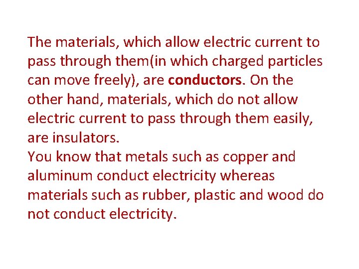 The materials, which allow electric current to pass through them(in which charged particles can