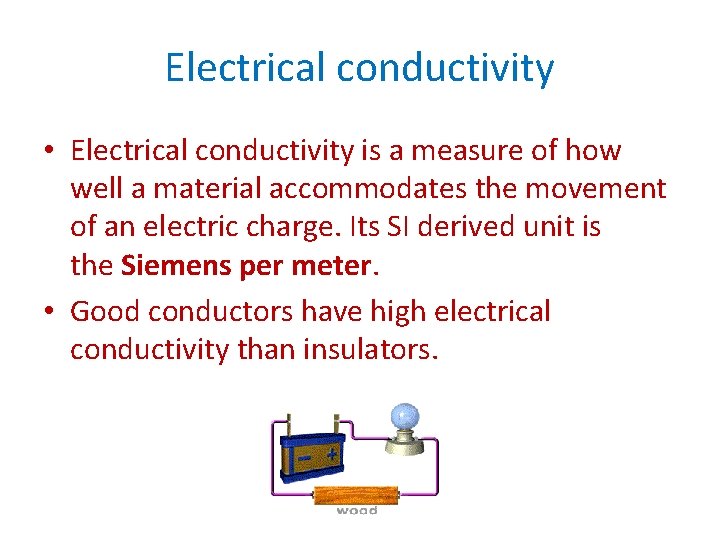 Electrical conductivity • Electrical conductivity is a measure of how well a material accommodates