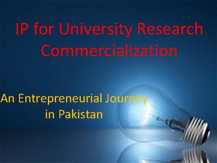 IP for University Research Commercialization An Entrepreneurial Journey in Pakistan 