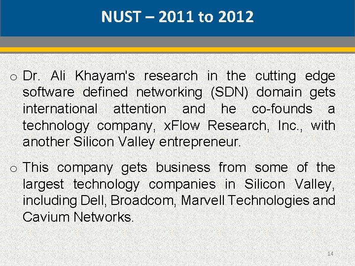 NUST – 2011 to 2012 o Dr. Ali Khayam's research in the cutting edge