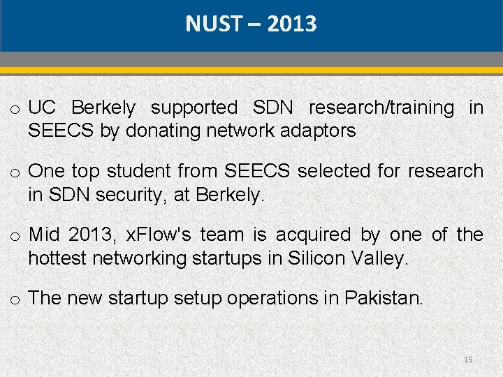 NUST – 2013 o UC Berkely supported SDN research/training in SEECS by donating network