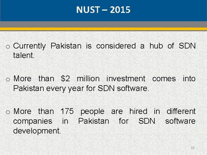 NUST – 2015 o Currently Pakistan is considered a hub of SDN talent. o