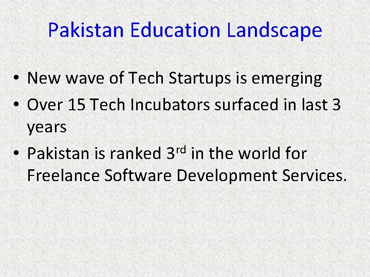 Pakistan Education Landscape • New wave of Tech Startups is emerging • Over 15