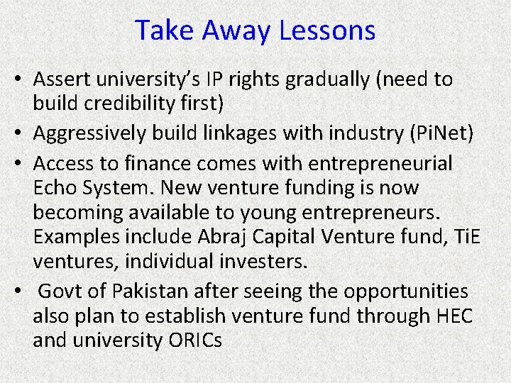 Take Away Lessons • Assert university’s IP rights gradually (need to build credibility first)