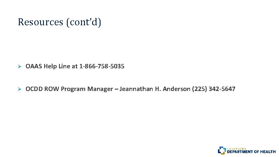 Resources (cont’d) Ø OAAS Help Line at 1 -866 -758 -5035 Ø OCDD ROW Resources (cont’d) Ø OAAS Help Line at 1 -866 -758 -5035 Ø OCDD ROW