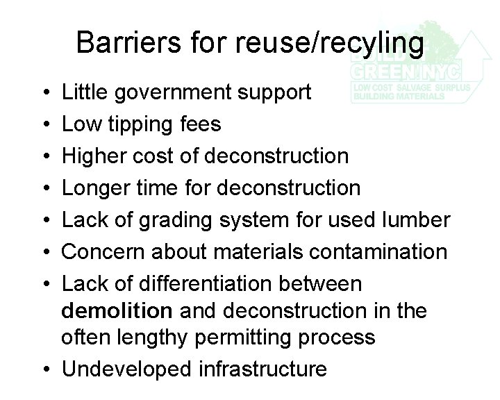 Barriers for reuse/recyling • • Little government support Low tipping fees Higher cost of