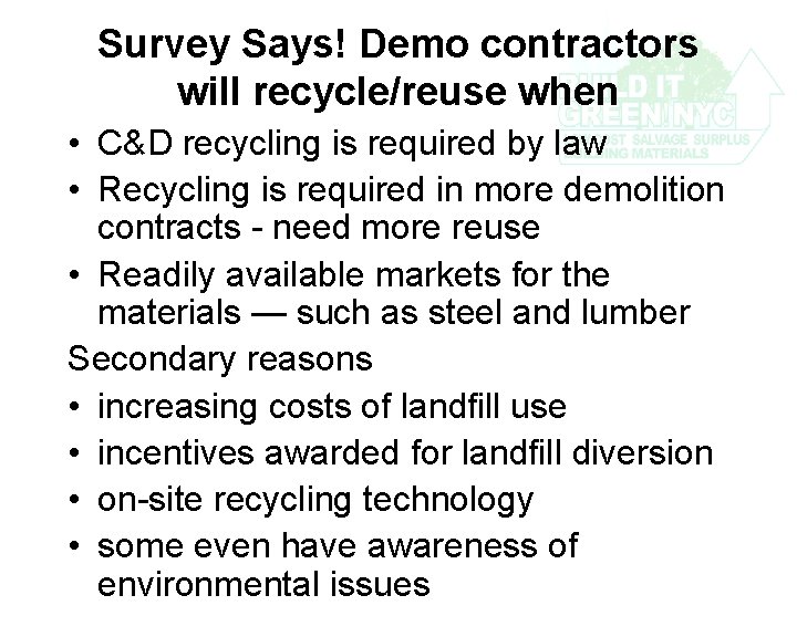 Survey Says! Demo contractors will recycle/reuse when • C&D recycling is required by law