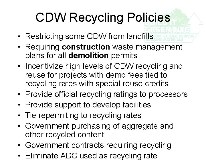 CDW Recycling Policies • Restricting some CDW from landfills • Requiring construction waste management