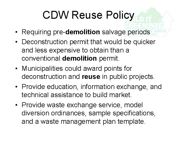 CDW Reuse Policy • Requiring pre-demolition salvage periods • Deconstruction permit that would be