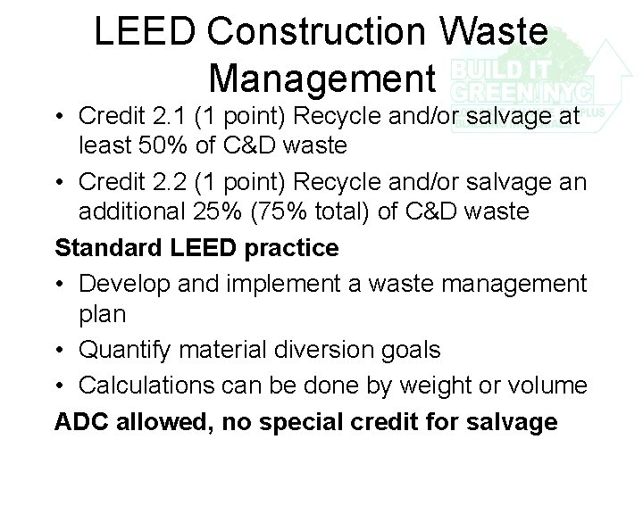 LEED Construction Waste Management • Credit 2. 1 (1 point) Recycle and/or salvage at