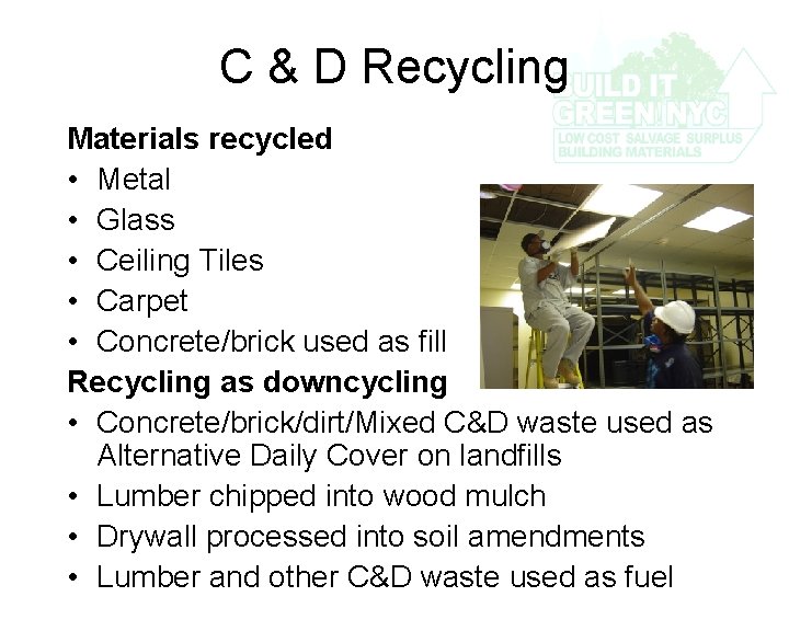 C & D Recycling Materials recycled • Metal • Glass • Ceiling Tiles •