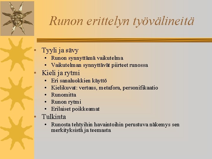 Runon erittelyn työvälineitä • Tyyli ja sävy • Runon synnyttämä vaikutelma • Vaikutelman synnyttävät