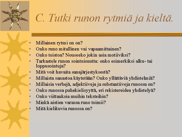 C. Tutki runon rytmiä ja kieltä. • • • Millainen rytmi on on? Onko