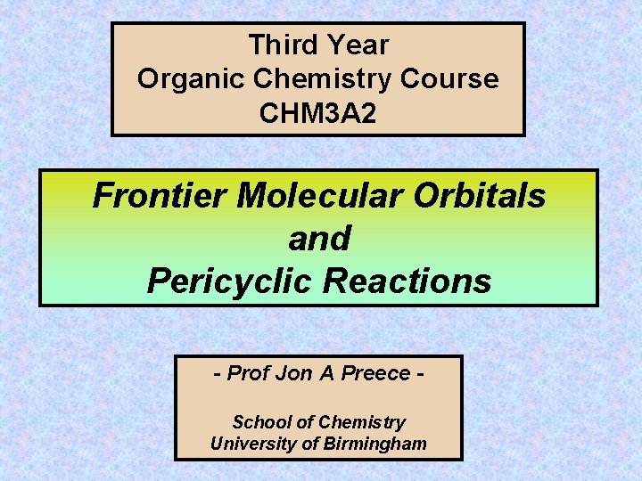 Third Year Organic Chemistry Course CHM 3 A 2 Frontier Molecular Orbitals and Pericyclic