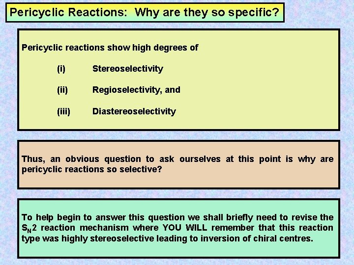 Pericyclic Reactions: Why are they so specific? Pericyclic reactions show high degrees of (i)