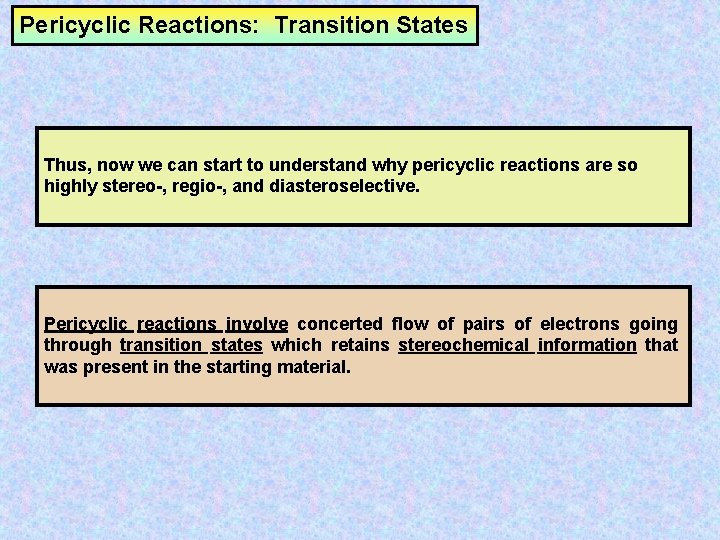 Pericyclic Reactions: Transition States Thus, now we can start to understand why pericyclic reactions