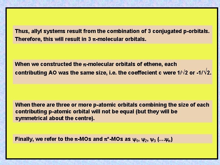 Thus, allyl systems result from the combination of 3 conjugated p-orbitals. Therefore, this will