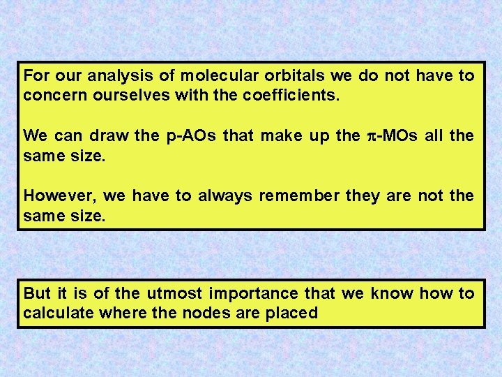 For our analysis of molecular orbitals we do not have to concern ourselves with