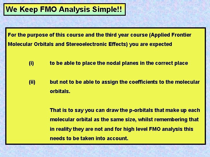 We Keep FMO Analysis Simple!! For the purpose of this course and the third