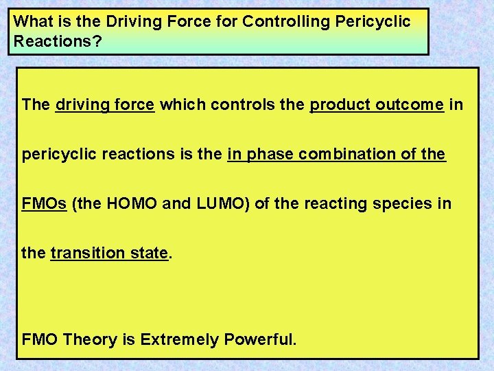 What is the Driving Force for Controlling Pericyclic Reactions? The driving force which controls