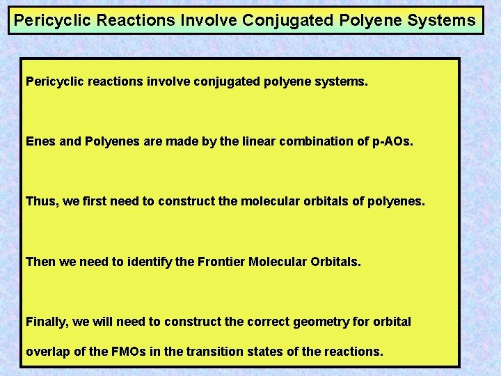 Pericyclic Reactions Involve Conjugated Polyene Systems Pericyclic reactions involve conjugated polyene systems. Enes and