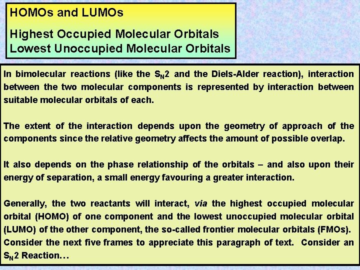 HOMOs and LUMOs Highest Occupied Molecular Orbitals Lowest Unoccupied Molecular Orbitals In bimolecular reactions