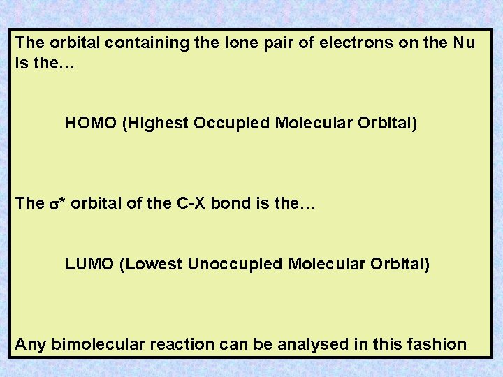 The orbital containing the lone pair of electrons on the Nu is the… HOMO