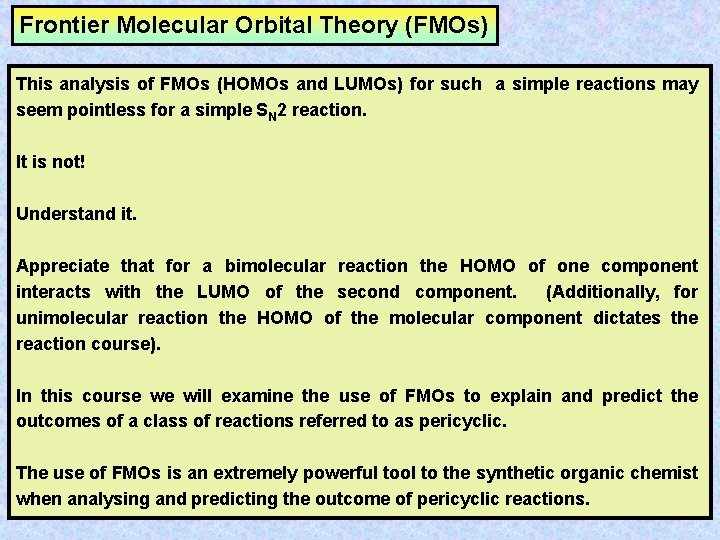 Frontier Molecular Orbital Theory (FMOs) This analysis of FMOs (HOMOs and LUMOs) for such