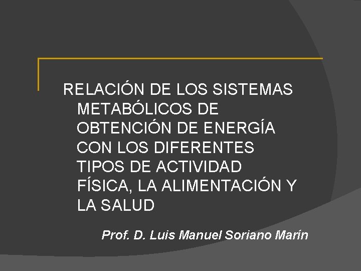 RELACIÓN DE LOS SISTEMAS METABÓLICOS DE OBTENCIÓN DE ENERGÍA CON LOS DIFERENTES TIPOS DE