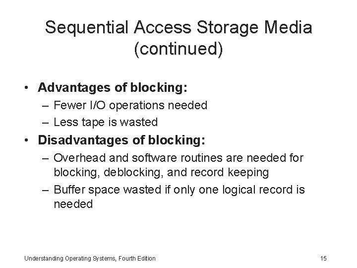 Sequential Access Storage Media (continued) • Advantages of blocking: – Fewer I/O operations needed