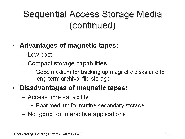 Sequential Access Storage Media (continued) • Advantages of magnetic tapes: – Low cost –