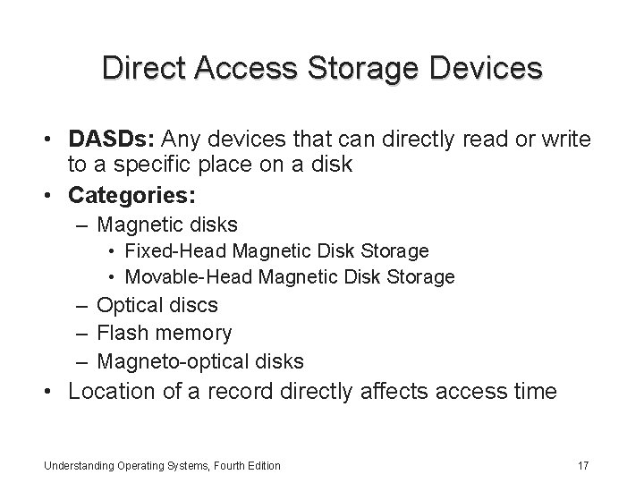 Direct Access Storage Devices • DASDs: Any devices that can directly read or write