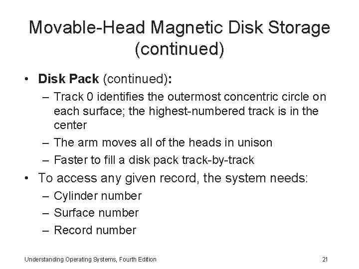 Movable-Head Magnetic Disk Storage (continued) • Disk Pack (continued): – Track 0 identifies the