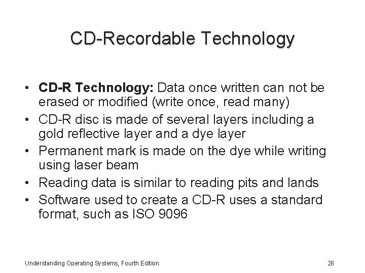 CD-Recordable Technology • CD-R Technology: Data once written can not be erased or modified