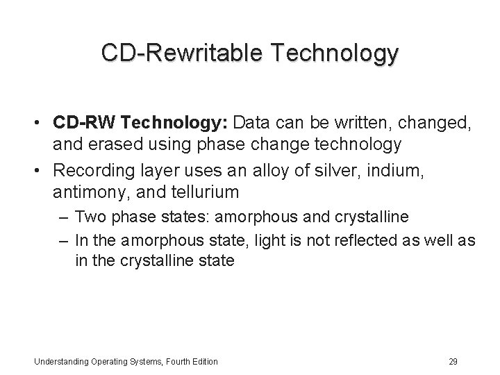 CD-Rewritable Technology • CD-RW Technology: Data can be written, changed, and erased using phase