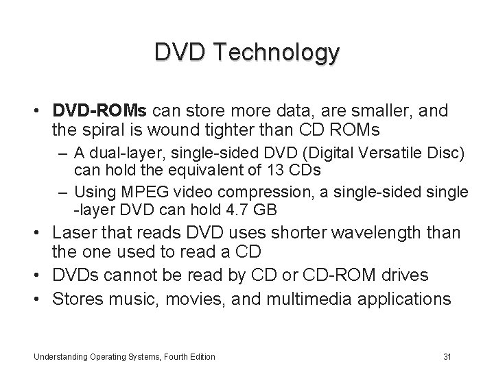 DVD Technology • DVD-ROMs can store more data, are smaller, and the spiral is