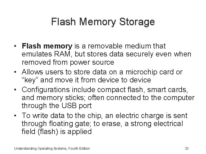 Flash Memory Storage • Flash memory is a removable medium that emulates RAM, but