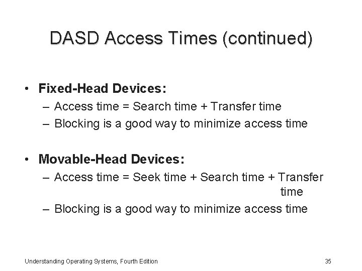 DASD Access Times (continued) • Fixed-Head Devices: – Access time = Search time +