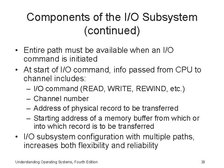 Components of the I/O Subsystem (continued) • Entire path must be available when an