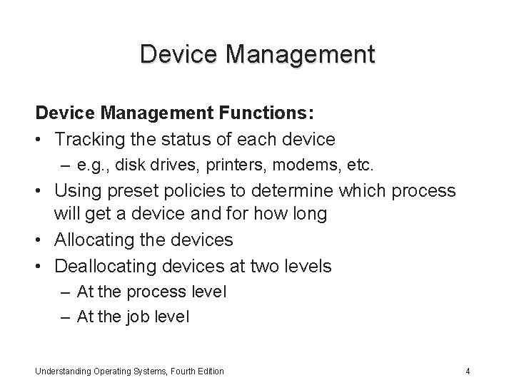 Device Management Functions: • Tracking the status of each device – e. g. ,