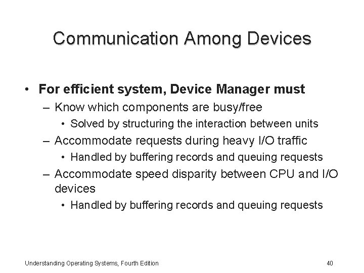 Communication Among Devices • For efficient system, Device Manager must – Know which components