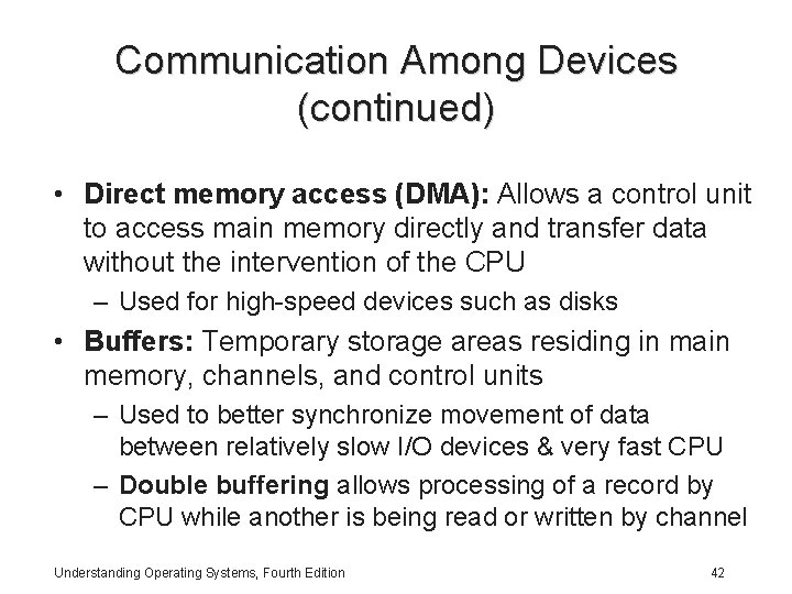 Communication Among Devices (continued) • Direct memory access (DMA): Allows a control unit to