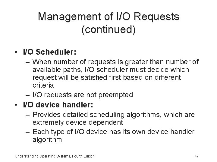 Management of I/O Requests (continued) • I/O Scheduler: – When number of requests is