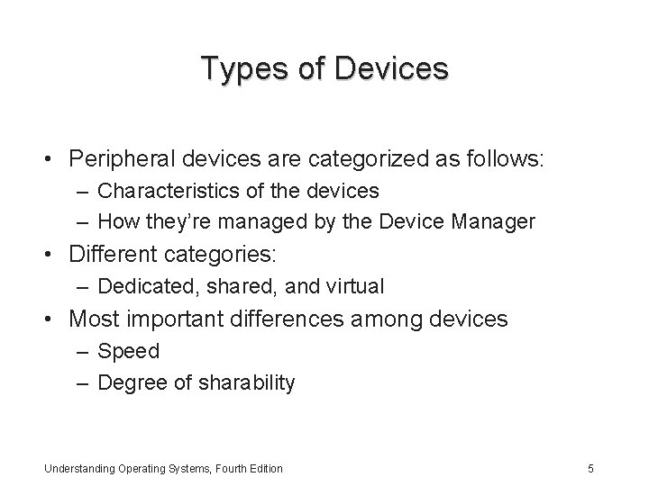 Types of Devices • Peripheral devices are categorized as follows: – Characteristics of the