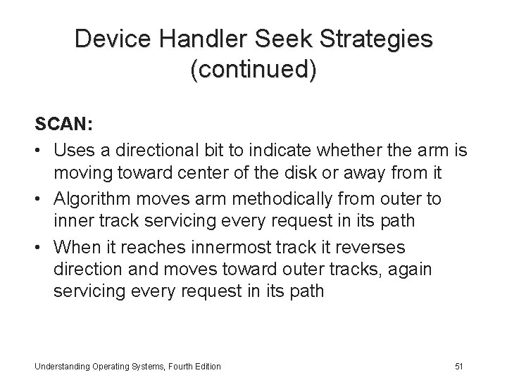 Device Handler Seek Strategies (continued) SCAN: • Uses a directional bit to indicate whether