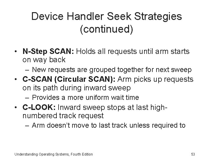 Device Handler Seek Strategies (continued) • N-Step SCAN: Holds all requests until arm starts